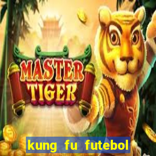 kung fu futebol clube dublado online